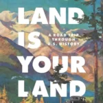 خرید و دانلود نسخه کامل کتاب صوتی انگلیسی این سرزمین از آن شماست، اثر بورلی گیج This Land Is Your Land: A Road Trip through U.S. History by Beverly Gage