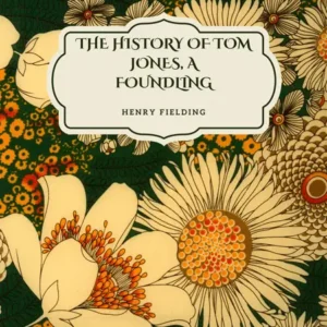 خرید و دانلود نسخه کامل کتاب صوتی انگلیسی تام جونز، اثر هنری فیلدینگ Tom Jones (The History of Tom Jones, a Foundling) by Henry Fielding
