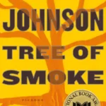 خرید و دانلود نسخه کامل کتاب صوتی انگلیسی درخت دود، اثر دنیس جانسون Tree of Smoke by Denis Johnson
