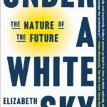 خرید و دانلود نسخه کامل کتاب صوتی انگلیسی زیر آسمان سفید، اثر الیزابت کولبرت Under a White Sky by Elizabeth Kolbert