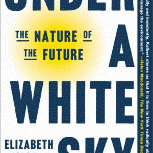 خرید و دانلود نسخه کامل کتاب صوتی انگلیسی زیر آسمان سفید، اثر الیزابت کولبرت Under a White Sky by Elizabeth Kolbert