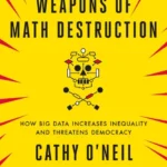 خرید و دانلود نسخه کامل کتاب صوتی انگلیسی سلاح‌های کشتار ریاضی، اثر کتی اونیل Weapons of Math Destruction by Cathy O’Neil