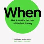 خرید و دانلود نسخه کامل کتاب صوتی انگلیسی کِی؟، اثر دنیل پینک When: The Scientific Secrets of Perfect Timing by Daniel H. Pink