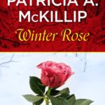 خرید و دانلود نسخه کامل کتاب صوتی انگلیسی رز زمستانی، اثر پاتریشیا ای. مک‌کیلیپ Winter Rose by Patricia A. McKillip
