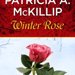 خرید و دانلود نسخه کامل کتاب صوتی انگلیسی رز زمستانی، اثر پاتریشیا ای. مک‌کیلیپ Winter Rose by Patricia A. McKillip