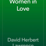 خرید و دانلود نسخه کامل کتاب صوتی انگلیسی زنان عاشق، اثر دی. اچ. لارنس Women in Love by D. H. Lawrence