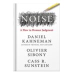 خرید و دانلود نسخه کامل کتاب Noise A Flaw in Human Judgment by Daniel Kahneman, Olivier Sibony, Cass R. Sunstein