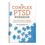 خرید و دانلود نسخه کامل کتاب The Complex PTSD Workbook A Mind-Body Approach to Regaining Emotional Control and Becoming Whole by Arielle Schwartz Jim Knipe