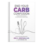 خرید و دانلود نسخه کامل کتاب End Your Carb Confusion A Simple Guide to Customize Your Carb Intake for Optimal Health by Eric Westman Amy Berger