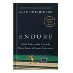 خرید و دانلود نسخه کامل کتاب Endure mind, body, and the curiously elastic limits of human performance by Alex Hutchinson
