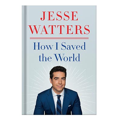 225-480-59.jpg خرید و دانلود نسخه کامل کتاب How I Saved the World by Jesse Watters - تصویر 1