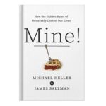 خرید و دانلود نسخه کامل کتاب Mine How the Hidden Rules of Ownership Control Our Lives by Michael A. Heller James Salzman