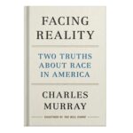 خرید و دانلود نسخه کامل کتاب Facing Reality Two Truths about Race in America by Charles Murray