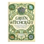 خرید و دانلود نسخه کامل کتاب Green Witchcraft: A Practical Guide to Discovering the Magic of Plants, Herbs, Crystals, and Beyond by Paige Vanderbeck