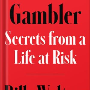خرید و دانلود نسخه کامل کتاب Gambler: Secrets from a Life at Risk by Billy Walters PDF