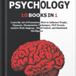 خرید و دانلود نسخه کامل کتاب DARK PSYCHOLOGY: 10 BOOKS IN 1 : Learn the Art of Persuasion, How to Influence People, Hypnosis, Manipulation Techniques, NLP Secrets, Analyze Body language, Mind Control, and Emotional Intelligence. by Joseph griffith PDF