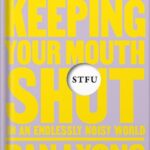 خرید و دانلود نسخه کامل کتاب STFU: The Power of Keeping Your Mouth Shut in an Endlessly Noisy World by Dan Lyons PDF