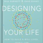 خرید و دانلود نسخه کامل کتاب Designing Your Life: How to Build a Well-Lived, Joyful Life by Bill Burnett PDF