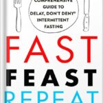 خرید و دانلود نسخه کامل کتاب Fast. Feast. Repeat.: The Comprehensive Guide to Delay, Don’t Deny® Intermittent Fasting–Including the 28-Day FAST Start by Gin Stephens PDF