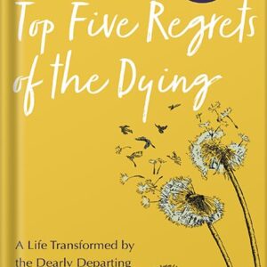 خرید و دانلود نسخه کامل کتاب Top Five Regrets of the Dying: A Life Transformed by the Dearly Departing by Bronnie Ware PDF