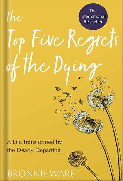 225-New-PNG-Version-107-1.jpg خرید و دانلود نسخه کامل کتاب Top Five Regrets of the Dying: A Life Transformed by the Dearly Departing by Bronnie Ware PDF - تصویر 1