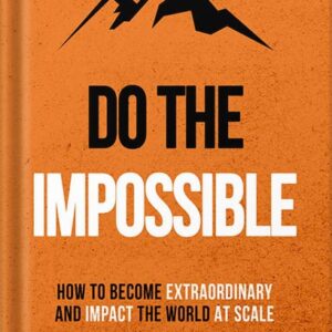 خرید و دانلود نسخه کامل کتاب Do The Impossible : How to Become Extraordinary and Impact the World at Scale (Becoming Extraordinary Book 1) by Thibaut Meurisse PDF
