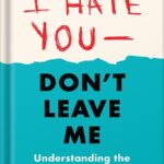 خرید و دانلود نسخه کامل کتاب I Hate You–Don’t Leave Me: Third Edition: Understanding the Borderline Personality by Jerold J. Kreisman PDF