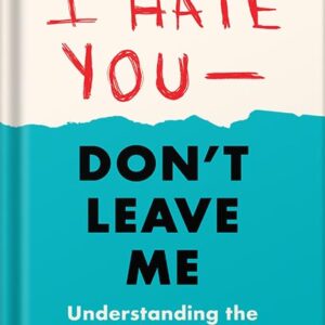 خرید و دانلود نسخه کامل کتاب I Hate You–Don’t Leave Me: Third Edition: Understanding the Borderline Personality by Jerold J. Kreisman PDF