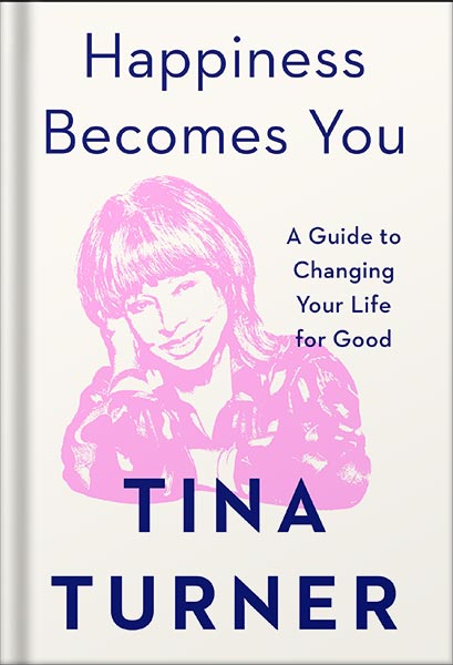 225-New-PNG-Version-111-1.jpg خرید و دانلود نسخه کامل کتاب Happiness Becomes You: A Guide to Changing Your Life for Good by Tina Turner PDF - تصویر 1