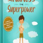 خرید و دانلود نسخه کامل کتاب Kindness is my Superpower: A children’s Book About Empathy, Kindness and Compassion (My Superpower Books 1) by Alicia Ortego PDF