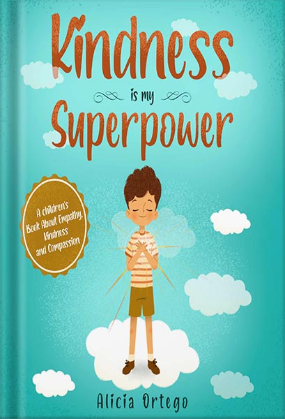 225-New-PNG-Version-113-1-1.jpg خرید و دانلود نسخه کامل کتاب Kindness is my Superpower: A children’s Book About Empathy, Kindness and Compassion (My Superpower Books 1) by Alicia Ortego PDF - تصویر 1