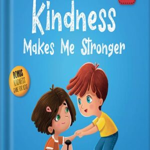 خرید و دانلود نسخه کامل کتاب Kindness Makes Me Stronger: Children’s Book about Magic of Kindness, Empathy and Respect (World of Kids Emotions) by Elizabeth Cole PDF