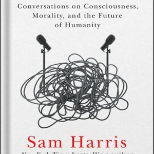 خرید و دانلود نسخه کامل کتاب Making Sense: Conversations on Consciousness, Morality, and the Future of Humanity by Sam Harris PDF