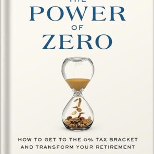 خرید و دانلود نسخه کامل کتاب The Power of Zero, Revised and Updated: How to Get to the 0% Tax Bracket and Transform Your Retirement by David McKnight PDF