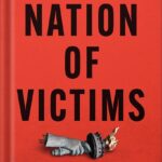 خرید و دانلود نسخه کامل کتاب Nation of Victims: Identity Politics, the Death of Merit, and the Path Back to Excellence by Vivek Ramaswamy PDF