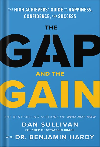 225-New-PNG-Version-121.jpg خرید و دانلود نسخه کامل کتاب The Gap and The Gain: The High Achievers’ Guide to Happiness, Confidence, and Success by Benjamin Hardy PDF - تصویر 1
