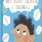 خرید و دانلود نسخه کامل کتاب My Body Sends a Signal: Helping Kids Recognize Emotions and Express Feelings (Emotional Regulation for Kids, Kids Book, Toddler Book, Children’s Book, … Book, Picture Book) (Resilient Kids Book 1) by Natalia Maguire PDF