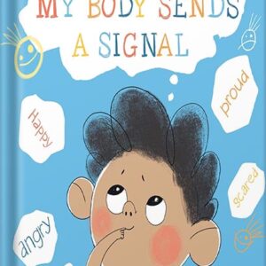 خرید و دانلود نسخه کامل کتاب My Body Sends a Signal: Helping Kids Recognize Emotions and Express Feelings (Emotional Regulation for Kids, Kids Book, Toddler Book, Children’s Book, … Book, Picture Book) (Resilient Kids Book 1) by Natalia Maguire PDF