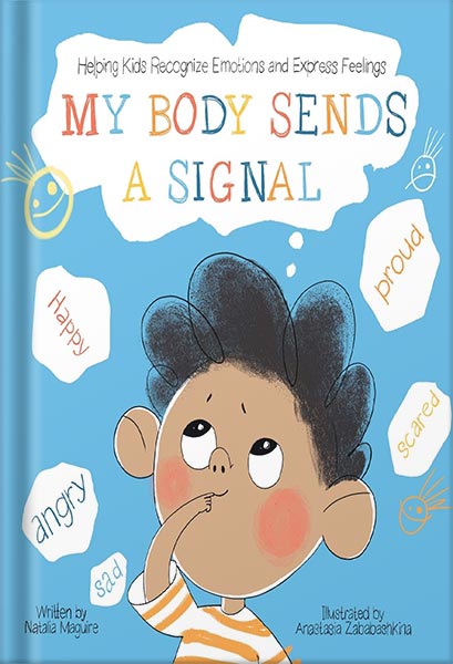 225-New-PNG-Version-123-1.jpg خرید و دانلود نسخه کامل کتاب My Body Sends a Signal: Helping Kids Recognize Emotions and Express Feelings (Emotional Regulation for Kids, Kids Book, Toddler Book, Children’s Book, … Book, Picture Book) (Resilient Kids Book 1) by Natalia Maguire PDF - تصویر 1