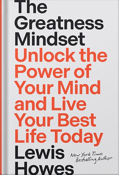 225-New-PNG-Version-123.jpg خرید و دانلود نسخه کامل کتاب The Greatness Mindset: Unlock the Power of Your Mind and Live Your Best Life Today by Lewis Howes - تصویر 1
