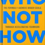 خرید و دانلود نسخه کامل کتاب Who Not How: The Formula to Achieve Bigger Goals Through Accelerating Teamwork by Dan Sullivan PDF