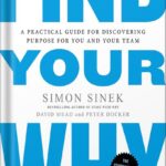 خرید و دانلود نسخه کامل کتاب Find Your Why: A Practical Guide for Discovering Purpose for You and Your Team by Simon Sinek PDF