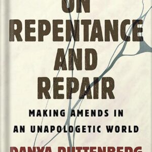 خرید و دانلود نسخه کامل کتاب On Repentance And Repair: Making Amends in an Unapologetic World by Danya Ruttenberg PDF