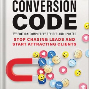 خرید و دانلود نسخه کامل کتاب The Conversion Code: Stop Chasing Leads and Start Attracting Clients 2nd Edition by Chris Smith PDF