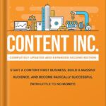 خرید و دانلود نسخه کامل کتاب Content Inc., Second Edition: Start a Content-First Business, Build a Massive Audience and Become Radically Successful (With Little to No Money) by Joe Pulizzi PDF