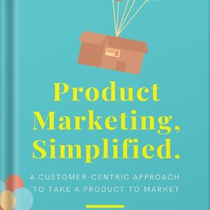 خرید و دانلود نسخه کامل کتاب Product Marketing, Simplified: A Customer-Centric Approach to Take a Product to Market by Srini Sekaran PDF