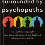 خرید و دانلود نسخه کامل کتاب Surrounded by Psychopaths: How to Protect Yourself from Being Manipulated and Exploited in Business (and in Life) [The Surrounded by Idiots Series] by Thomas Erikson PDF