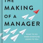 خرید و دانلود نسخه کامل کتاب The Making of a Manager: What to Do When Everyone Looks to You by Julie Zhuo PDF