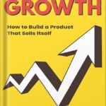 خرید و دانلود نسخه کامل کتاب Product-Led Growth: How to Build a Product That Sells Itself (Product-Led Growth Series Book 1) by Wes Bush PDF