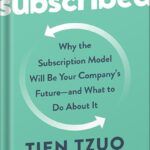 خرید و دانلود نسخه کامل کتاب Subscribed: Why the Subscription Model Will Be Your Company’s Future – and What to Do About It by Tien Tzuo PDF